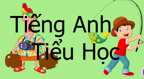 GIA SƯ MÔN TIẾNG ANH LỚP 4